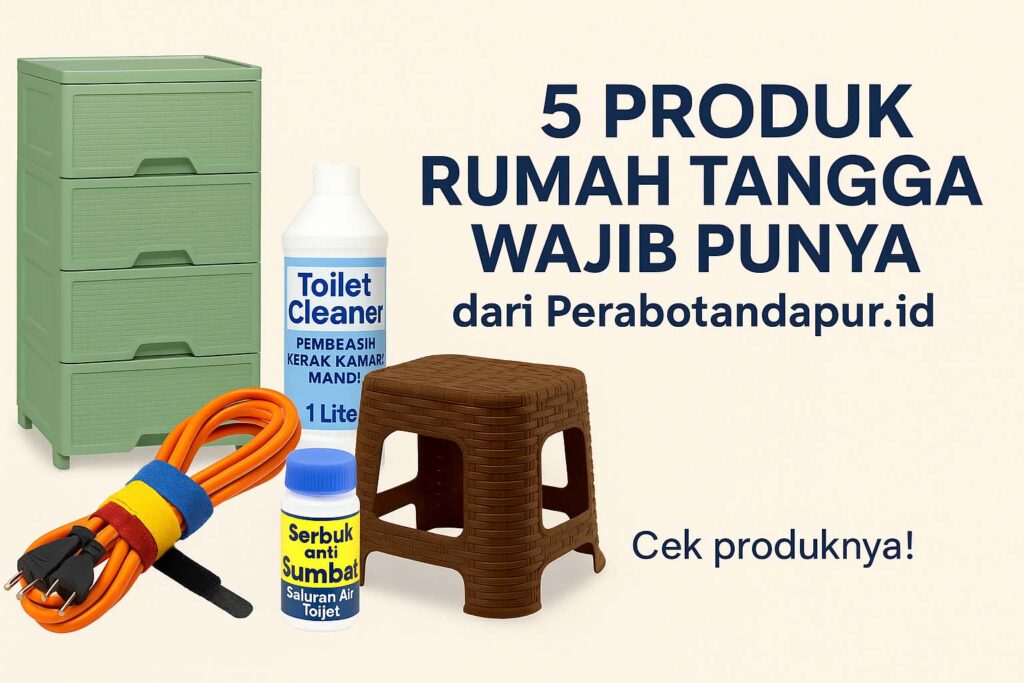 5 Produk Rumah Tangga Wajib Punya dari Perabotandapur.id – Solusi Simpel untuk Hidup Lebih Praktis 1 Gambar 5 produk rumah tangga terbaik dari Perabotandapur.id termasuk lemari plastik, pembersih toilet, kursi rotan, velcro kabel, dan serbuk anti sumbat